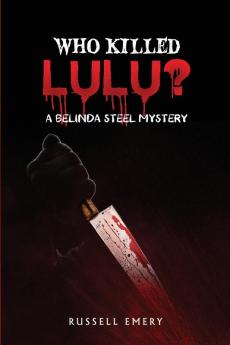 Who Killed Lulu? A Belinda Steel Mystery