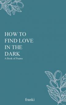 How to Find Love in the Dark