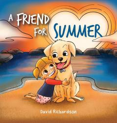 A Friend for Summer: A Children's Picture Book about Friendship and Pets