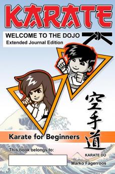 KARATE - WELCOME TO THE DOJO. Extended Journal Edition: Karate for Beginners