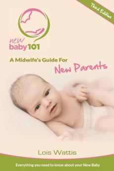 New Baby 101 - A Midwife's Guide for New Parents