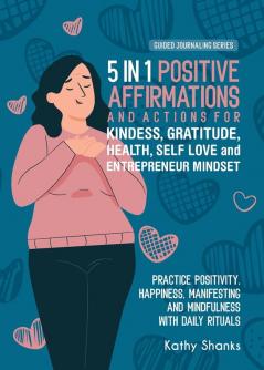 5 in 1 Positive Affirmations and Actions for Kindness Gratitude Health Self Love and Entrepreneur Mindset