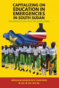 CAPITALIZING ON EDUCATION IN  EMERGENCIES IN SOUTH SUDAN