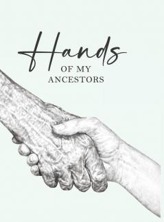 Hands of My Ancestors