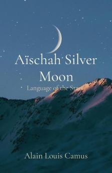 Aïschah Silver Moon: Language Of The Stars
