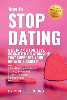 How to Stop Dating & Be In An Effortless Committed Relationship