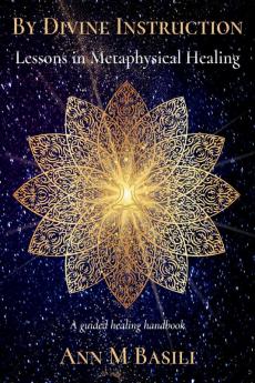 By Divine Instruction - Lessons in Metaphysical Healing