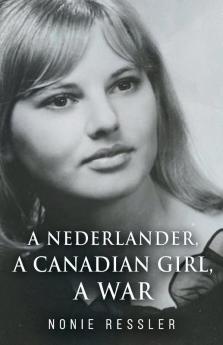 A Nederlander A Canadian Girl A War