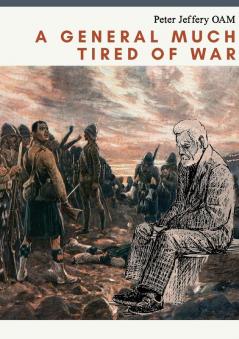 A GENERAL MUCH TIRED OF WAR