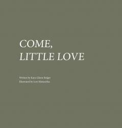 Come Little Love