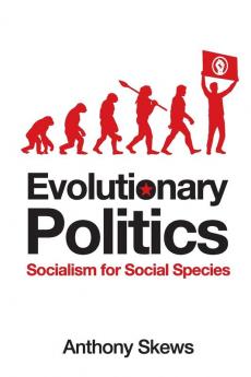 Evolutionary Politics: Socialism for Social Species