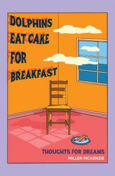 Dolphins Eat Cake For Breakfast: Thoughts For Dreams: 2 (Thoughts for Walks/Thoughts for Dreams)