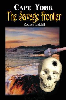 CAPE YORK THE SAVAGE FRONTIER