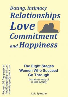 Dating Intimacy Relationships Love Commitment and Happiness: The Eight Stages Women Who Succeed Go Through (and why so many of us lose our way)