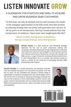 Listen Innovate Grow: A Guidebook for Startups and Small Businesses Looking to Acquire and Grow Business Customers