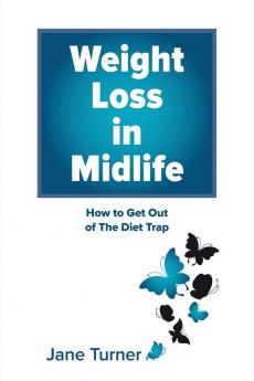 Weight Loss in Midlife: How to get out of the Diet Trap