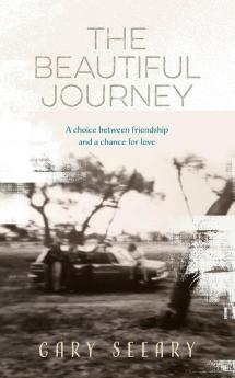 The Beautiful Journey: A choice between friendship and a chance for love