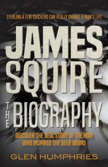 James Squire: The Biography