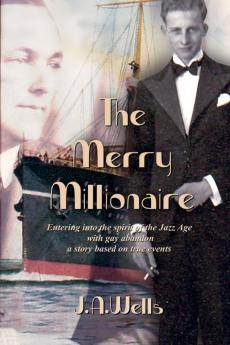 The Merry Millionaire: Entering into the spirit of the Jazz Age with gay abandon a story based on true events: 1 (Merry Millionaire Duology)