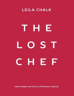 The Lost Chef: Hajro Dizdar and the art of Bosnian Cooking