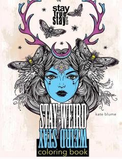 Stay Weird Coloring Book: Stay Weird: Stay True Stay You: 1