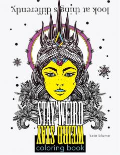 Stay Weird Coloring Book: Look At Things Differently: 2 (Stay Weird Coloring Books)