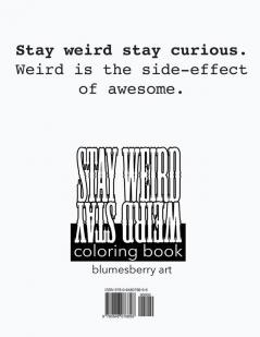 Stay Weird Coloring Book: Stay Weird Stay Curious: 3