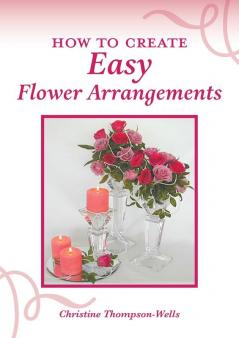 How To Create Easy Flower Arrangements