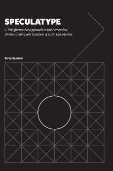 Speculatype: A Transformative Approach to the Perception Understanding and Creation of Latin Letterforms