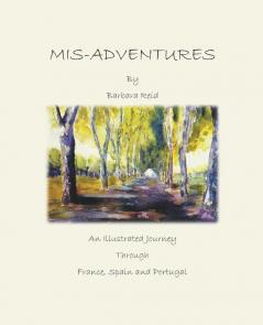 Mis-Adventures: An illustrated Journey through France Spain and Portugal