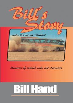 Bill's Story: Memories of Outback Roads and Characters