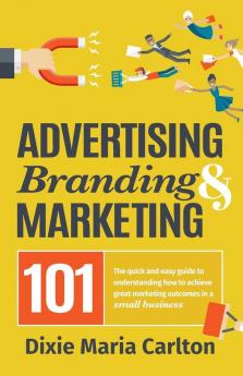 Advertising Branding and Marketing 101