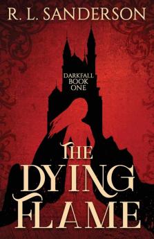 The Dying Flame: 1 (Darkfall)