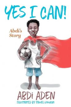 Yes I Can!: Abdi's Story