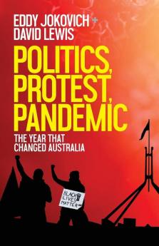 Politics Protest Pandemic: The year that changed Australia