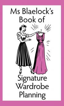 Signature Wardrobe Planning: 2 (MS Blaelock's Books)