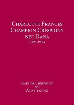 Charlotte Frances Champion Crespigny nee Dana (1820 - 1904)