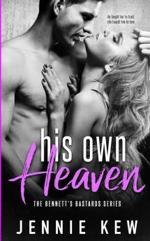 His Own Heaven: 3 (Bennett's Bastards)