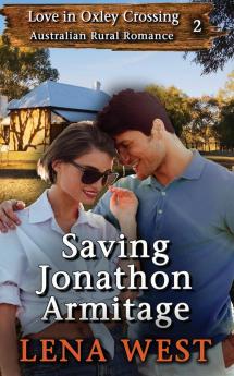 Saving Jonathon Armitage: Australian Rural Romance: 2 (Love in Oxley Crossing)