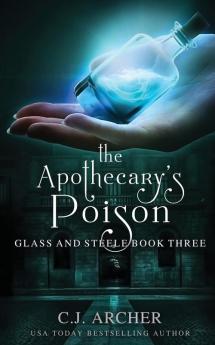 The Apothecary's Poison: 3 (Glass and Steele)