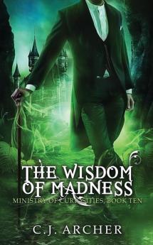 The Wisdom of Madness: 10 (Ministry of Curiosities)