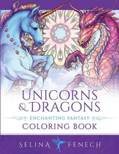 Unicorns and Dragons - Enchanting Fantasy Coloring Book: 17 (Fantasy Coloring by Selina)