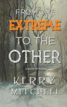 From One Extreme To The Other: A Book of Poetry