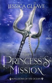 The Princess' Mission: 2 (Kingdoms of the Ocean)