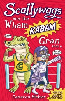 Scallywags and the Wham Kabam Gran: Scallywags Book 5