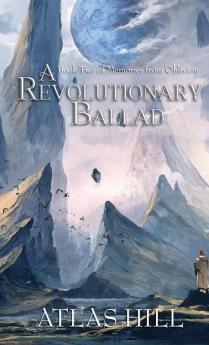 A Revolutionary Ballad: 2 (Memories from Oblivion)