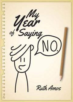 My Year of Saying No: Lessons I learned about saying No saying Yes and bringing some balance to my life.