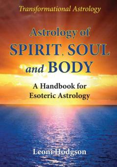 Astrology of Spirit Soul and Body