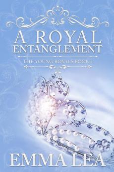 A Royal Entanglement: The Young Royals Book 2