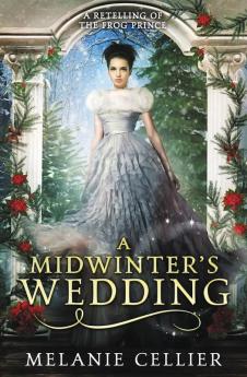 A Midwinter's Wedding: A Retelling of The Frog Prince